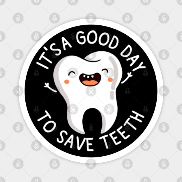 Dental Assistant | Dentist Hygienist | It's a Good Day to Save Teeth Magnet by GreenCraft